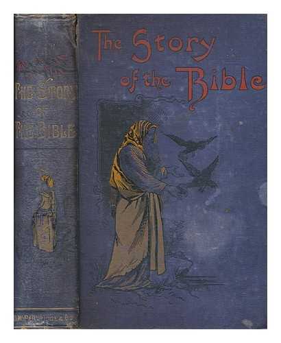 FOSTER, C. W. (CHARLES WILMER) 91866-1935) - The story of the Bible from Genesis to Revelation : Told in simple language