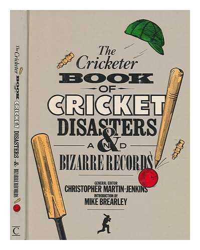 MARTIN-JENKIN, C - The Cricketer book of cricket disasters and bizarre records / general editor Christopher Martin-Jenkins ; introduction by Mike Brearley ; illustrations by S. McMurty