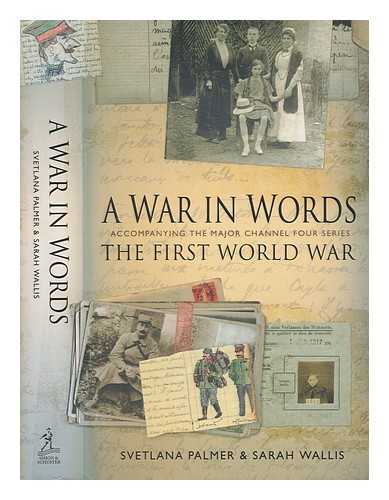 PALMER, SVETLANA - A war in words / Svetlana Palmer and Sarah Wallis