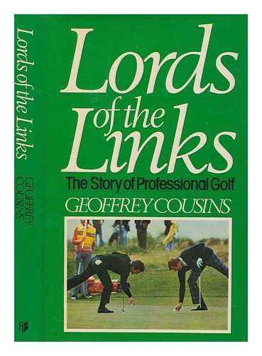 COUSINS, GEOFFREY (1900-1987) - Lords of the links : the story of professional golf / [by] Geoffrey Cousins