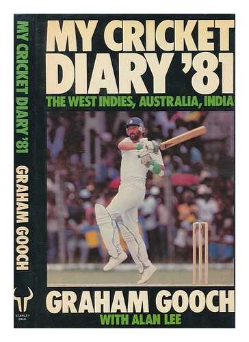 GOOCH, GRAHAM - My cricket diary '81 : the West Indies, Australia, India / Graham Gooch with Alan Lee