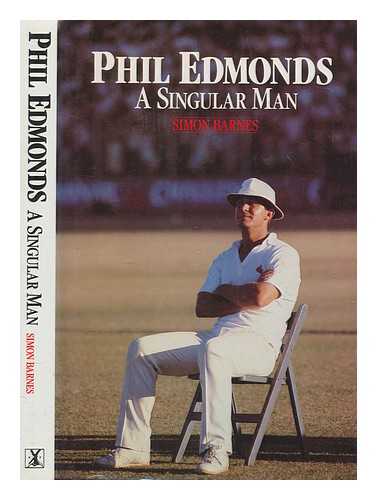 BARNES, SIMON - Phil Edmonds : a singular man / Simon Barnes