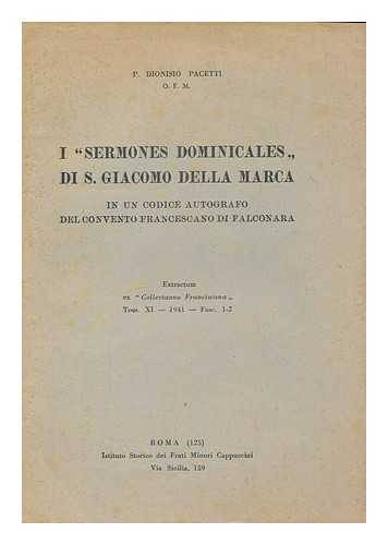PACETTI, DIONISIO - I 'sermones dominicales' di s. Giacomo della Marca : in un codice autografo del Convento Francescano di Falconara