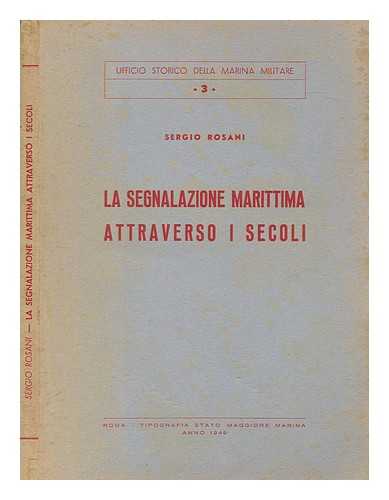 ROSANI, SERGIO - La segnalazione marittima attraverso i secoli