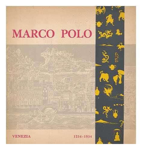 DAINELLI, GIOTTO (1878-1968) - Marco Polo : celebration of the VII centenary of his birth, 1254-1954 : Municipality of Venice, May-October 1954 / [Giotto Dainelli]