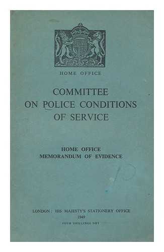 GREAT BRITAIN. COMMITTEE ON POLICE CONDITIONS OF SERVICE - Committee on Police Conditions of Service : Home Office memorandum of evidence