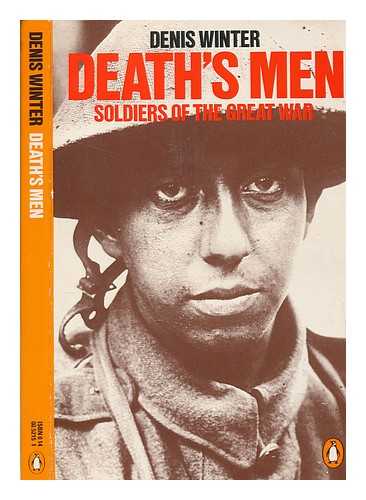 WINTER, DENIS - Death's men : soldiers of the Great War / Denis Winter