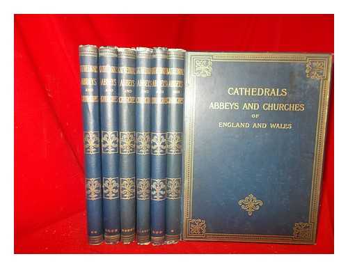 BONNEY, THOMAS GEORGE (1833-1923) - Cathedrals, abbeys, and churches of England and Wales : descriptive, historical, pictorial / edited by T. G. Bonney: complete in six volumes