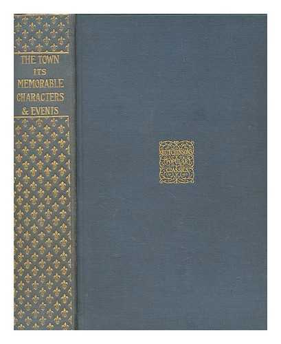 HUNT, LEIGH (1784-1859) - The town, its memorable characters and events : St. Paul's to St. James's