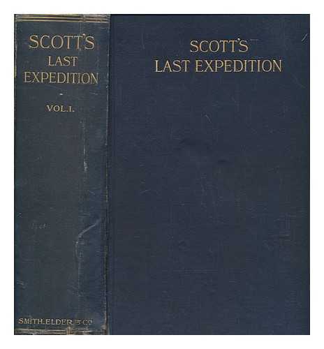 SCOTT, R. F. (ROBERT FALCON) (1868-1912) - Scott's last expedition. 2 vols / arranged by Leonard Huxley ; with a preface by Sir Clements R. Markham
