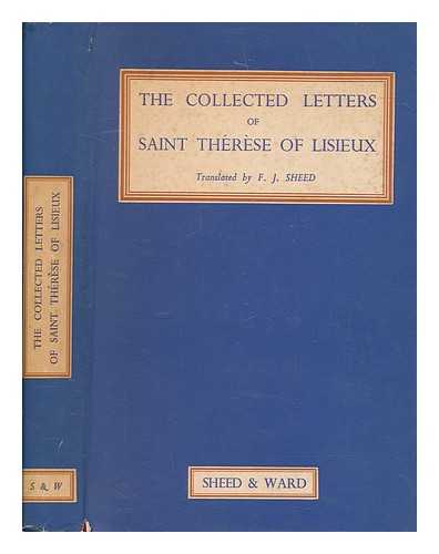 THRSE DE LISIEUX, SAINT (1873-1897) - Collected letters of Saint Therse of Lisieux / edited by the Abb Combes; translated by F.J. Sheed. With a foreword by Father Vernon Johnson