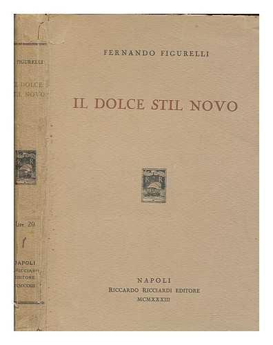 FIGURELLI, FERNANDO - Il dolce stil novo / Fernando Figurelli