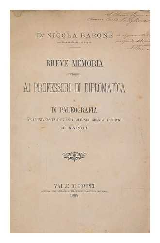 BARONE, NICOLA - Breve memoria intorno ai professori di diplomatica e di paleografia nell'Universita degli studii e nel Grande Archivio di Napoli