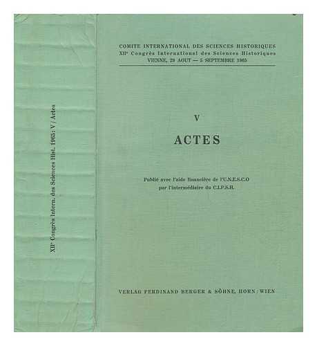 MIKOLETZKY, HANNS LEO - Actes : XIIe congrs international des sciences historiques, Vienne, 29 aout-5 septembre 1965. V, Actes