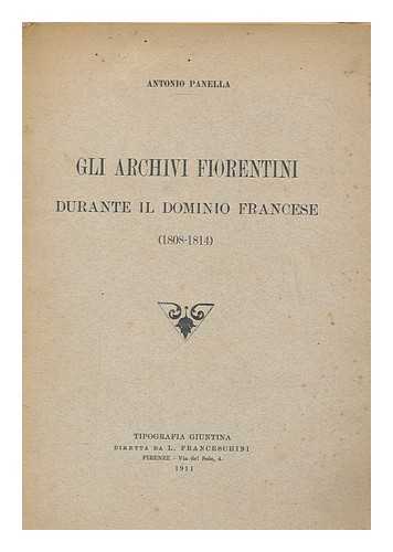PANELLA, ANTONIO - Gli archivi fiorentini durante il dominio francese (1808-1814)
