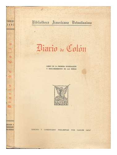 SANZ, CARLOS - Diario De Colon : Libro De La Primera Navegacion Y Descubrimiento De Las Indias