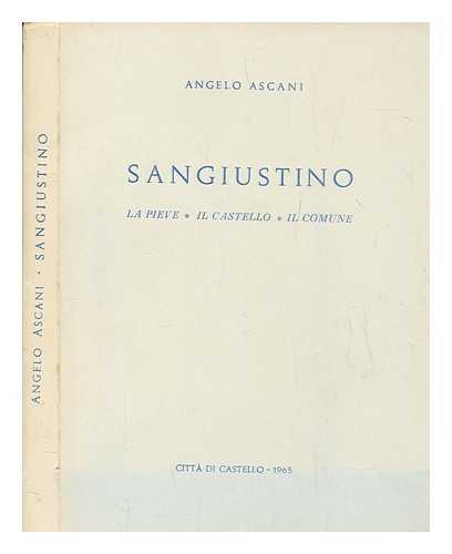 ASCANI, ANGELO - Sangiustino : La pieve, il castello, il comune