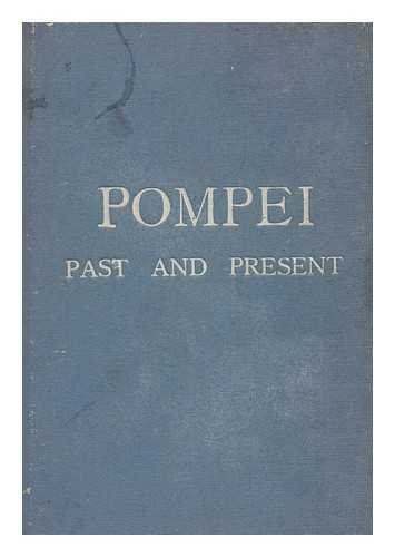 FISCHETTI, LUIGI - Pompei past and present : its principal monuments as they are and as they used to be, reproduced and restored from photographs and original sketches