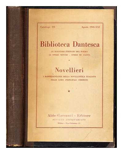 GARZANTI, ALDO [EDITORE] - Catalogo III: Agosto 1943-XXI: Biblioteca Dantesca: le maggiori edizioni del poema, le opere minori, opere su Dante ; Novellieri: i rappresentanti della novellistica Italiana nelle loro principali edizioni