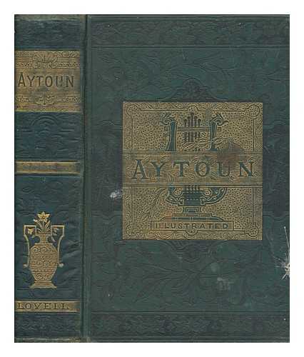 AYTOUN, WILLIAM EDMONDSTOUNE - Lays of the Scottish cavaliers, and other poems