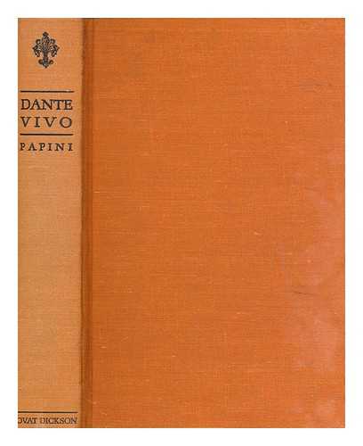 PAPINI, GIOVANNI (1881-1956) - Dante vivo / Giovanni Papini ; translated from the Italian by Eleanor Hammond Broadus and Anna Benedetti