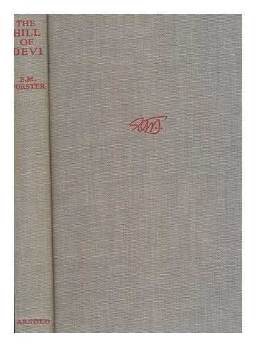 FORSTER, E. M. (EDWARD MORGAN) (1879-1970) - The Hill of Devi : being letters from Dewas State Senior