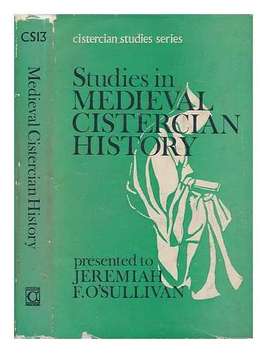 O'SULLIVAN, JEREMIAH F - Studies in medieval Cistercian history : presented to Jeremiah F. O'Sullivan