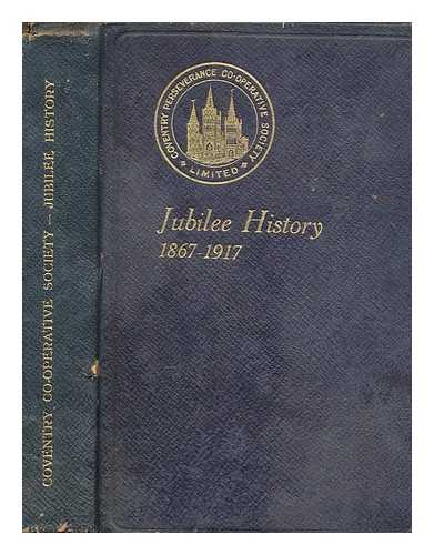 COVENTRY PERSEVERANCE CO-OPERATIVE SOCIETY LIMITED - Coventry Perseverance Co-operative Society, Limited : jubilee history, 1867-1917