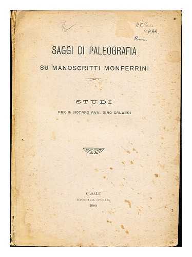 ANONYMOUS - Saggi Di Paleografia su manoscritti monferrini: Studi per il notaro avv. dino calleri