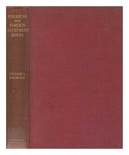 RAYMOND, WILLIAM L. (WILLIAM LEE) (1877-1942) - American and foreign investment bonds