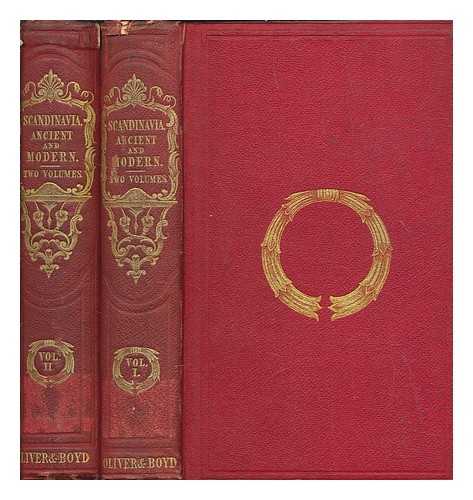 CRICHTON, ANDREW (1790-1855) - Scandinavia, ancient and modern ; being a history of Denmark, Sweden, and Norway: comprehending a description of these countries ; an account of the mythology, government, laws, manners, and institutions of the early inhabitants ; and of the present state of society, religion, literature, arts, and commerce. With illustrations of their natural history. By Andrew Crichton, LL. D., Author of the History of Arabia, &c. ; and Henry Wheaton, LL. D., Author of the History of the Northmen, &c., Honorary Member of the Scandinavian and Icelandic Literary Societies, and lately American Charge d'Affaires at Copenhagen. With a map, and twelve engravings by Jackson. In two volumes