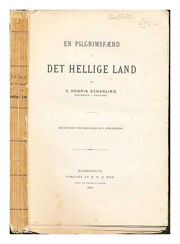 SCHARLING, CARL HENRIK - En pilgrimsfrd i det Hellige Land / af C. Henrik Scharling