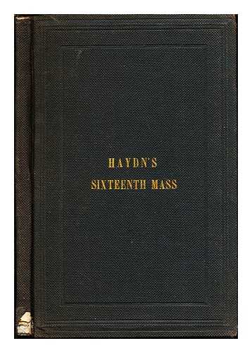 NOVELLO, VINCENT - Haydn's Sixteenth Mass, (in B Flat.) with an accompaniment for the organ or piano-forte: with Latin and English text