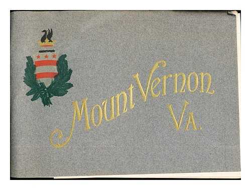 THE MOUNT VERNON LADIES' ASSOCIATION - An Illustrated handbook of Mount Vernon: the home of Washington