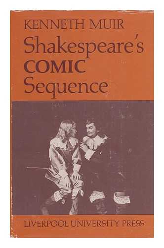 MUIR, KENNETH - Shakespeare's Comic Sequence