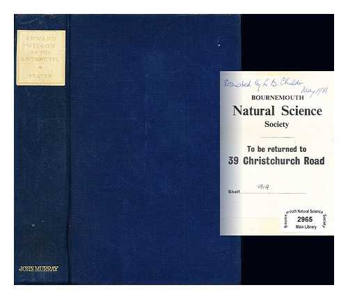 SEAVER, GEORGE (1890-1976) - Edward Wilson of the Antarctic : naturalist and friend : together with a memoir of Oriana Wilson