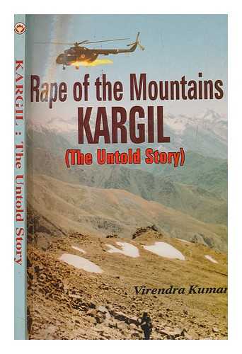 KUMAR, VIRENDRA - Rape of the mountains : Kargil, the untold story / Virendra Kumar