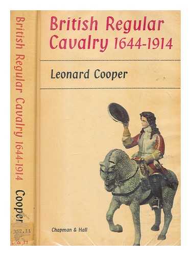 COOPER, LEONARD - British regular cavalry, 1644-1914 / Leonard Cooper