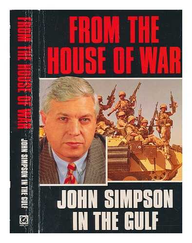 SIMPSON, JOHN - From the House of War : John Simpson in the Gulf