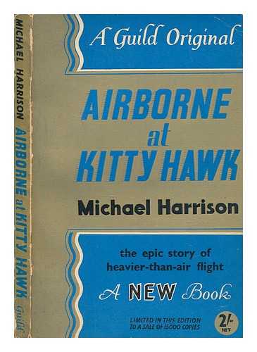 HARRISON, MICHAEL - Airborne at Kitty Hawk / Michael Harrison