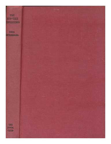 HEYERDAHL, THOR - The Kon-Tiki expedition : by raft across the South Seas / Thor Heyerdahl ; translated by F.H. Lyon