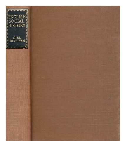 TREVELYAN, GEORGE MACAULAY (1876-1962) - English social history : a survey of six centuries, Chaucer to Queen Victoria