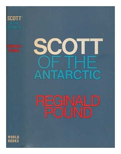 POUND, R. (REGINALD) - Scott of the Antarctic / Reginald Pound