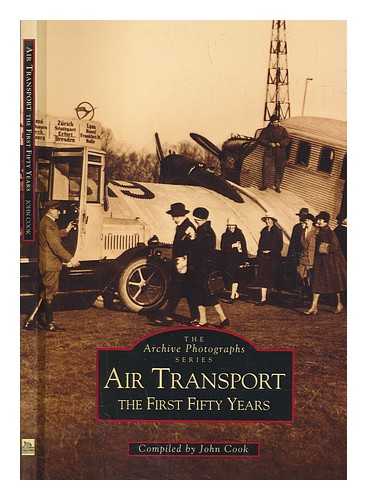 COOK, J - Air transport : the first fifty years / compiled by John Cook
