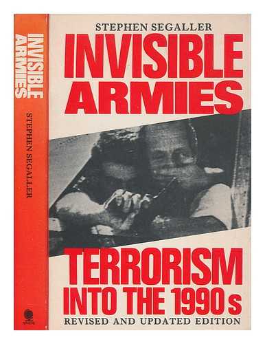 SEGALLER, STEPHEN - Invisible armies : terrorism into the 1990s / Stephen Segaller. Terrorism into the 1990's