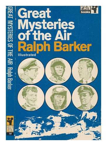 BARKER, RALPH - Great mysteries of the air / Ralph Barker