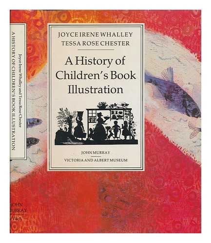 WHALLEY, JOYCE IRENE - A history of children's book illustration / Joyce Irene Whalley and Tessa Rose Chester