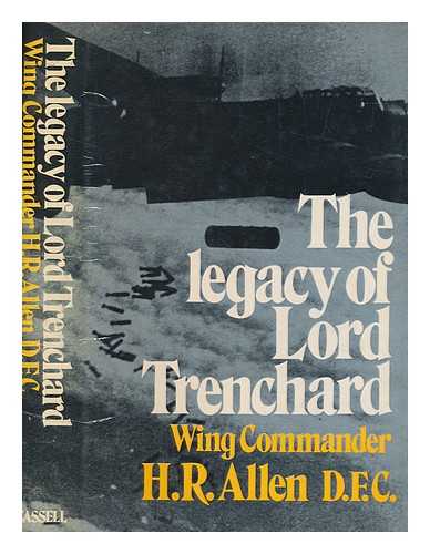 ALLEN, HUBERT RAYMOND - The legacy of Lord Trenchard / [by] H.R. Allen