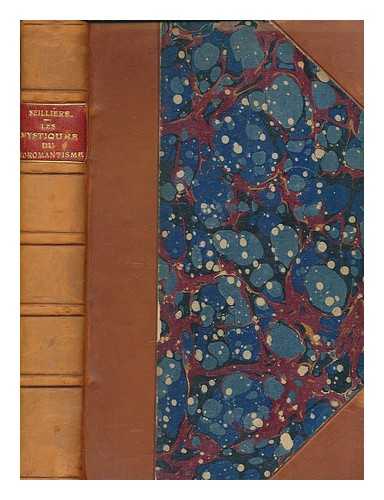 SEILLIRE, ERNEST (1866-1955) - Les mystiques du no-romantisme : volution contemporaine de l'apptit mystique / Ernest Seillire