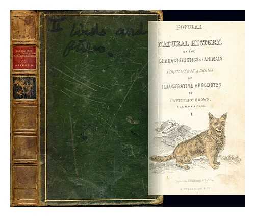 BROWN, THOMAS (1785-1862) - Popular natural history : or The characteristics of animals portrayed in a series of illustrative anecdotes